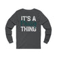 It's a Philly Thing - Unisex Jersey Long Sleeve Tee